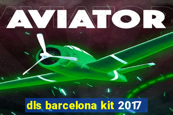 dls barcelona kit 2017