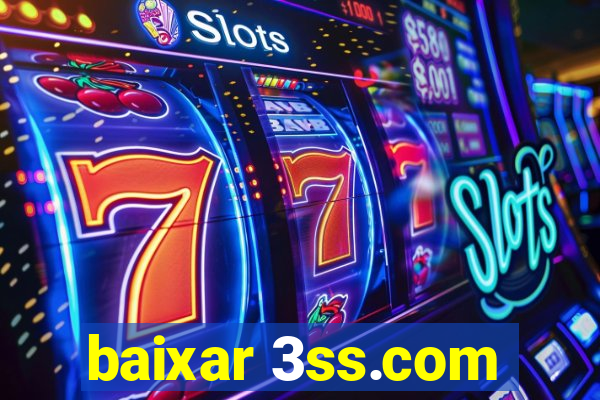 baixar 3ss.com