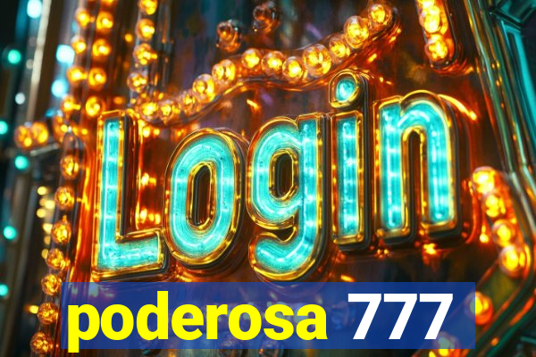 poderosa 777