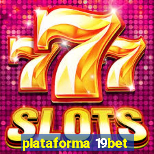 plataforma 19bet