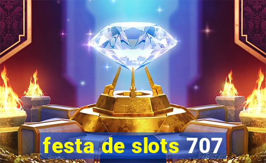 festa de slots 707