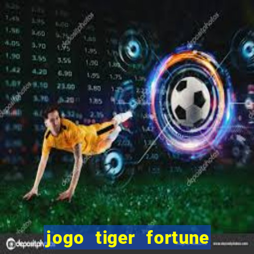 jogo tiger fortune paga mesmo