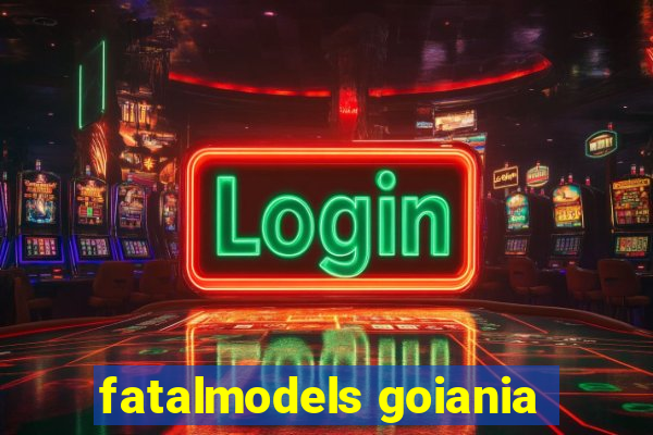 fatalmodels goiania