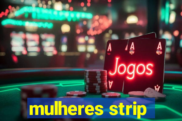 mulheres strip