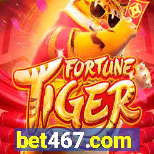 bet467.com