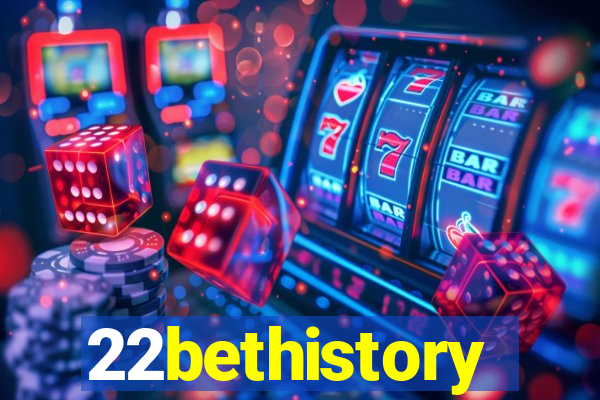 22bethistory