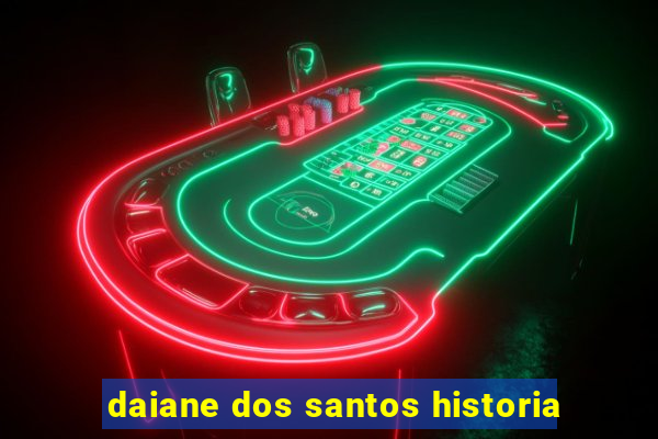 daiane dos santos historia