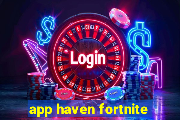 app haven fortnite