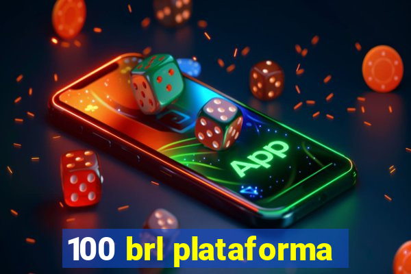 100 brl plataforma