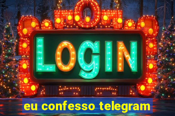 eu confesso telegram