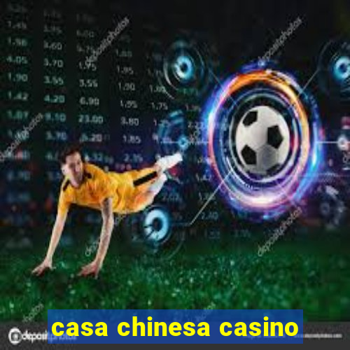 casa chinesa casino