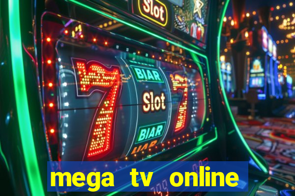 mega tv online gratis futebol ao vivo