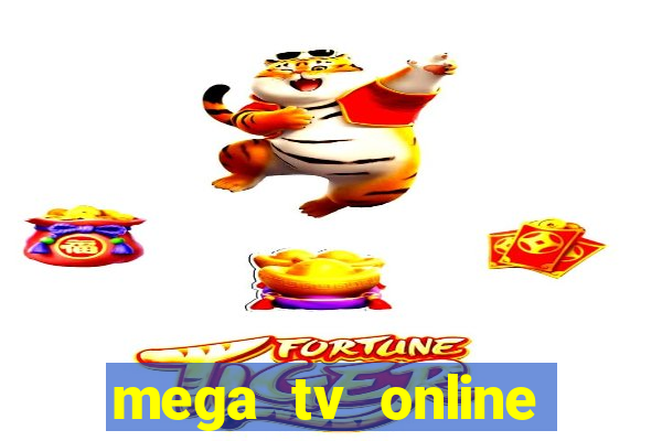 mega tv online gratis futebol ao vivo