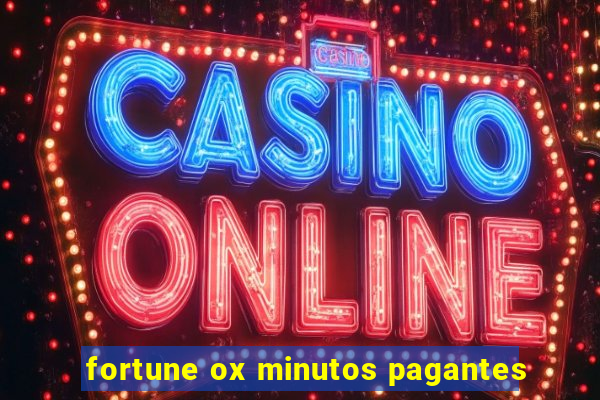 fortune ox minutos pagantes