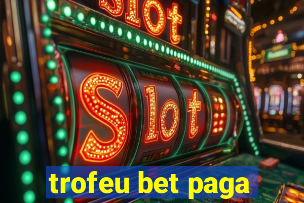 trofeu bet paga