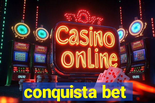 conquista bet