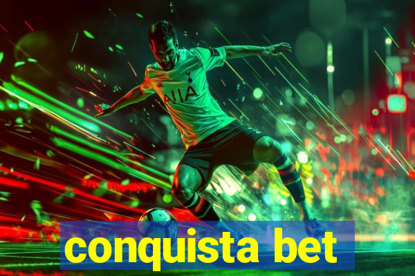 conquista bet