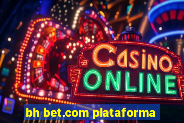 bh bet.com plataforma