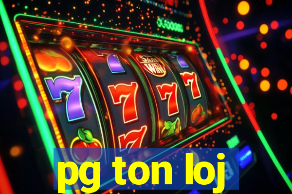 pg ton loj