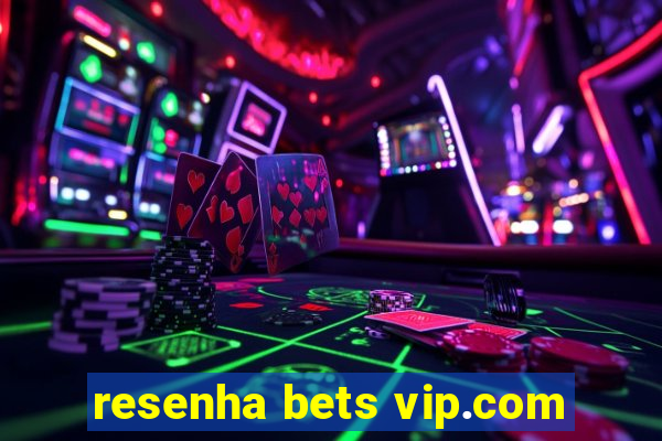 resenha bets vip.com