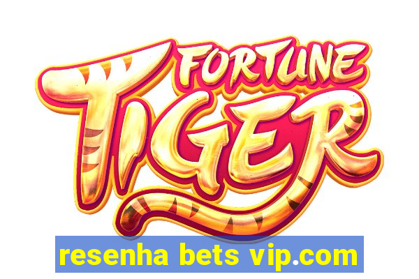 resenha bets vip.com