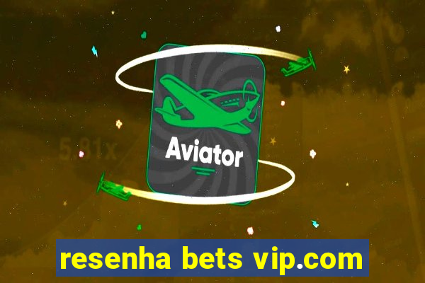 resenha bets vip.com