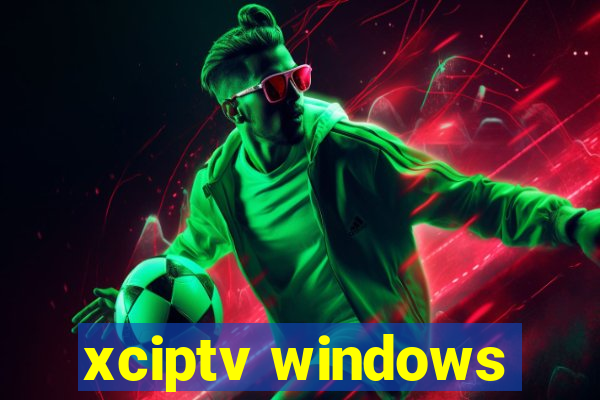 xciptv windows