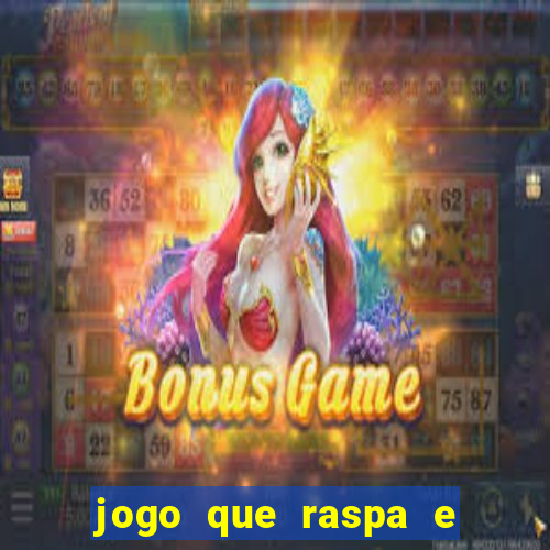 jogo que raspa e ganha dinheiro