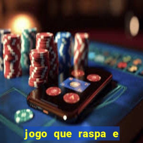 jogo que raspa e ganha dinheiro