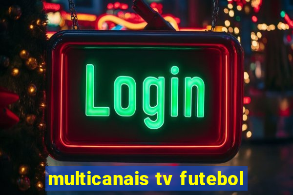 multicanais tv futebol