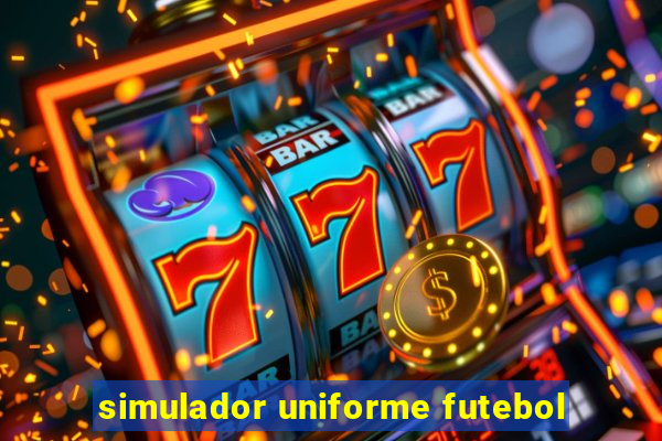 simulador uniforme futebol