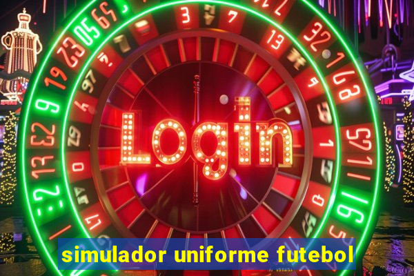 simulador uniforme futebol