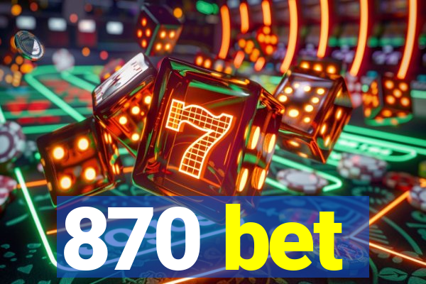 870 bet