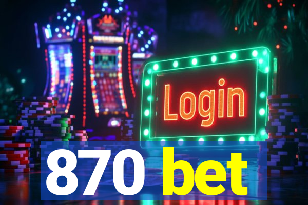 870 bet