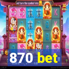 870 bet