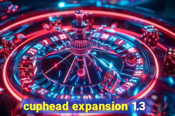 cuphead expansion 1.3