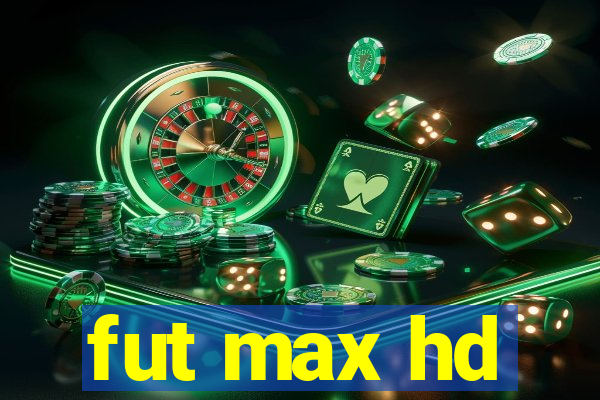 fut max hd