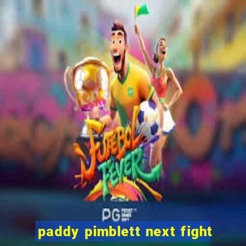 paddy pimblett next fight