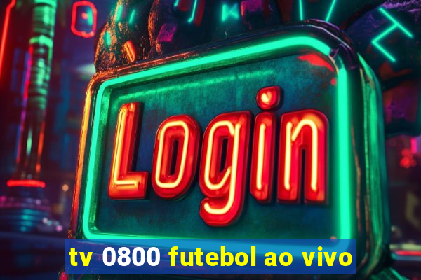 tv 0800 futebol ao vivo