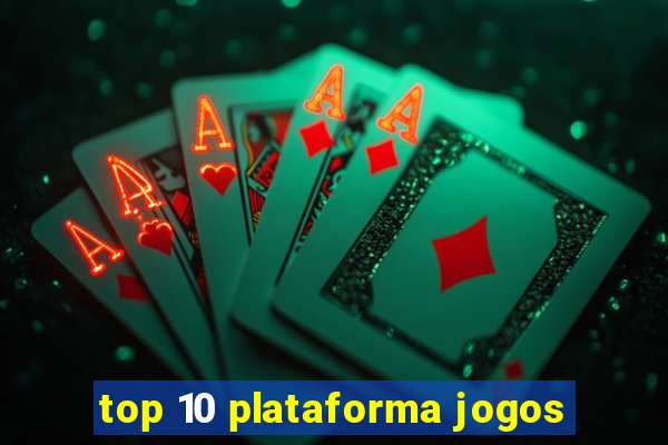 top 10 plataforma jogos