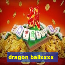 dragon ballxxxx