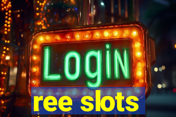 ree slots