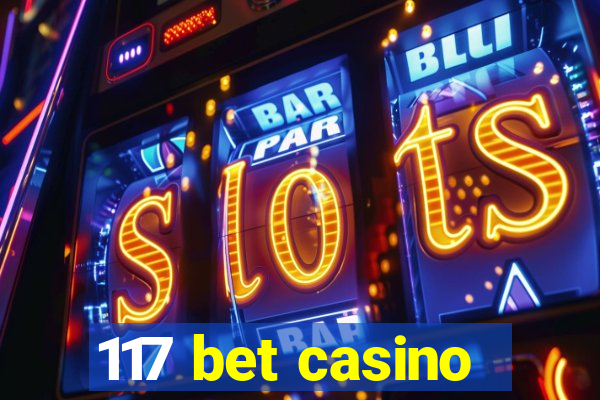 117 bet casino