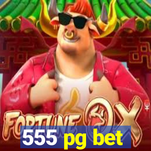 555 pg bet