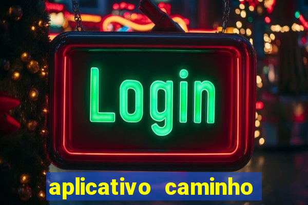 aplicativo caminho da sorte