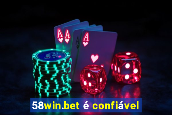 58win.bet é confiável