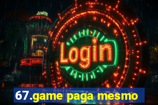 67.game paga mesmo