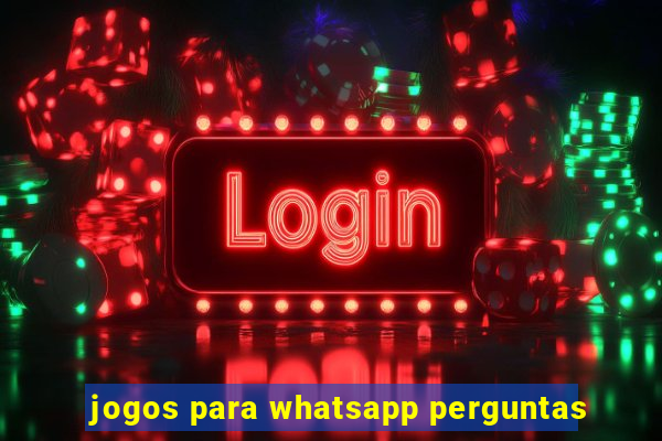 jogos para whatsapp perguntas