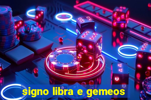 signo libra e gemeos