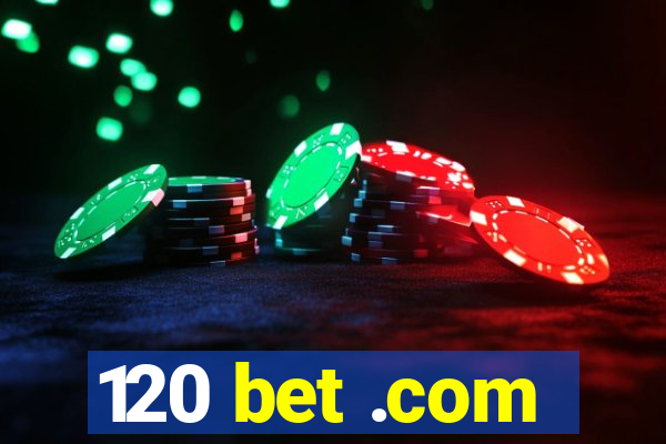 120 bet .com